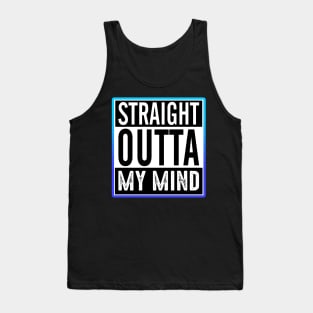 Straight Outta My Mind Tank Top